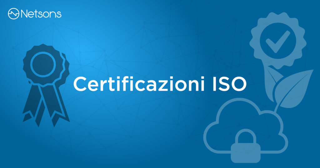 Netsons ottiene le Certificazioni ISO