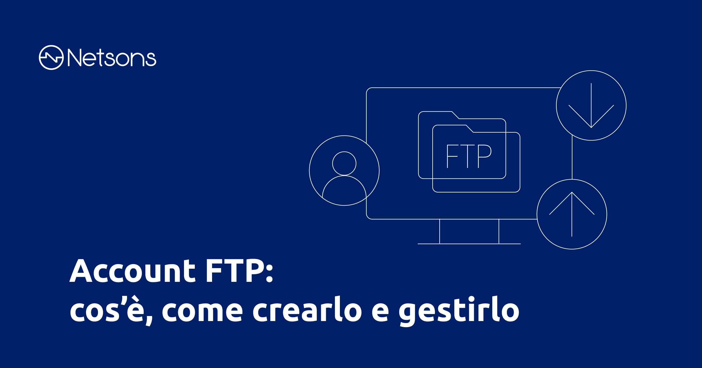 Account FTP: cos’è, come crearlo e gestirlo